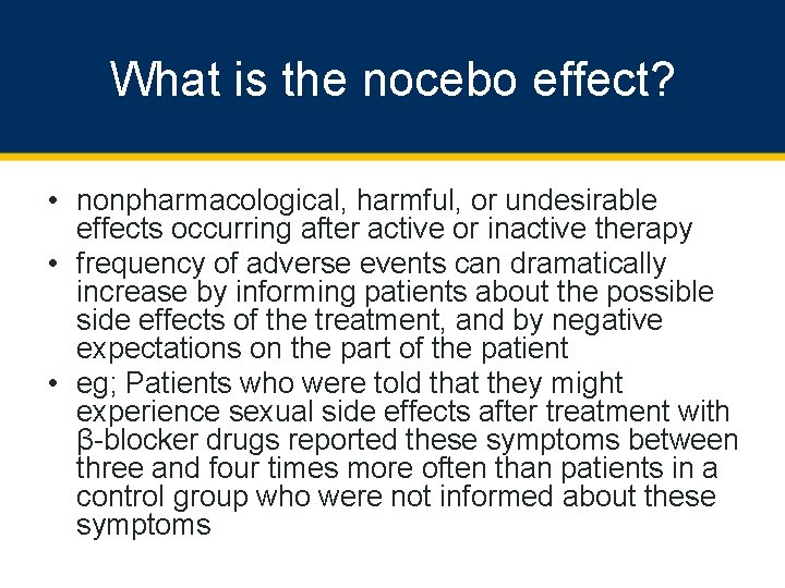 What is the nocebo effect? • nonpharmacological, harmful, or undesirable effects occurring after active