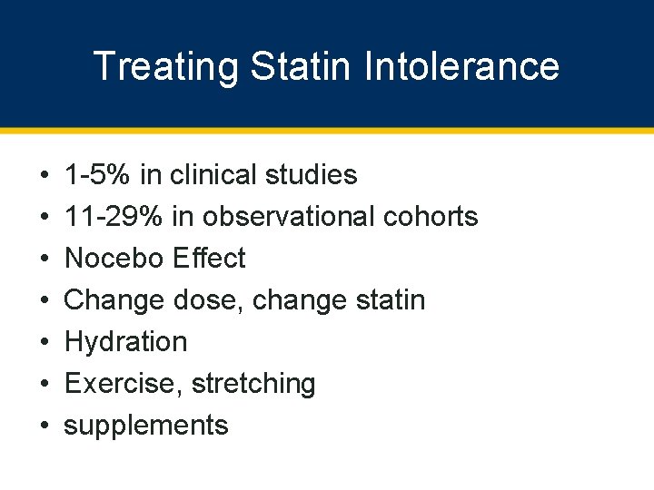 Treating Statin Intolerance • • 1 -5% in clinical studies 11 -29% in observational