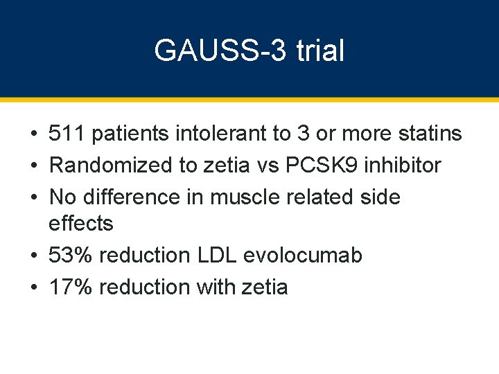 GAUSS-3 trial • 511 patients intolerant to 3 or more statins • Randomized to