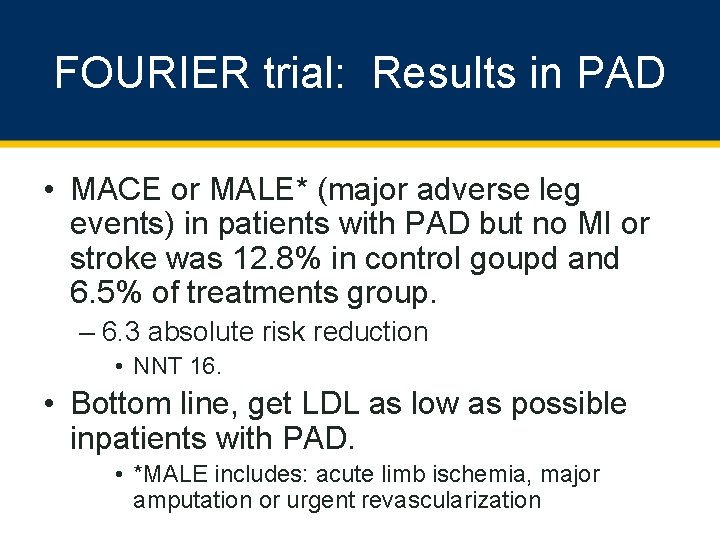 FOURIER trial: Results in PAD • MACE or MALE* (major adverse leg events) in