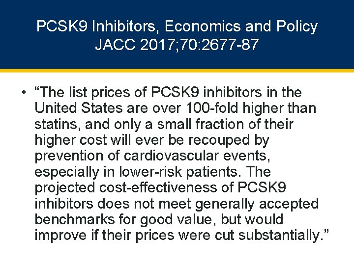 PCSK 9 Inhibitors, Economics and Policy JACC 2017; 70: 2677 -87 • “The list