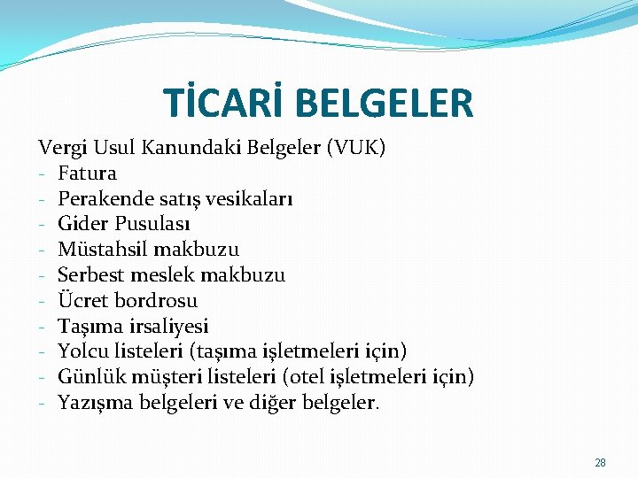 TİCARİ BELGELER Vergi Usul Kanundaki Belgeler (VUK) - Fatura - Perakende satış vesikaları -