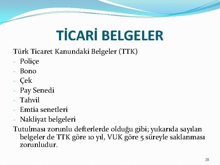TİCARİ BELGELER Türk Ticaret Kanundaki Belgeler (TTK) - Poliçe - Bono - Çek -