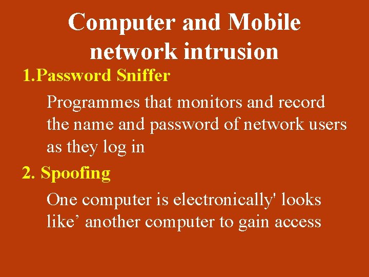 Computer and Mobile network intrusion 1. Password Sniffer Programmes that monitors and record the