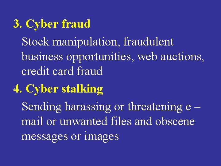 3. Cyber fraud Stock manipulation, fraudulent business opportunities, web auctions, credit card fraud 4.