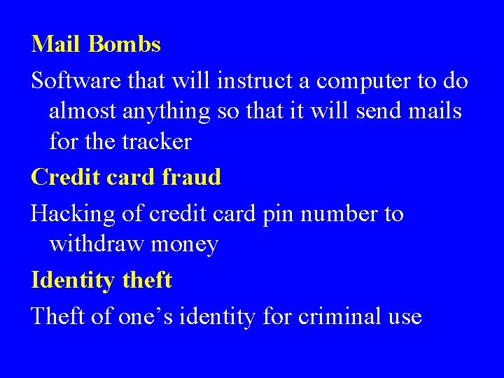 Mail Bombs Software that will instruct a computer to do almost anything so that