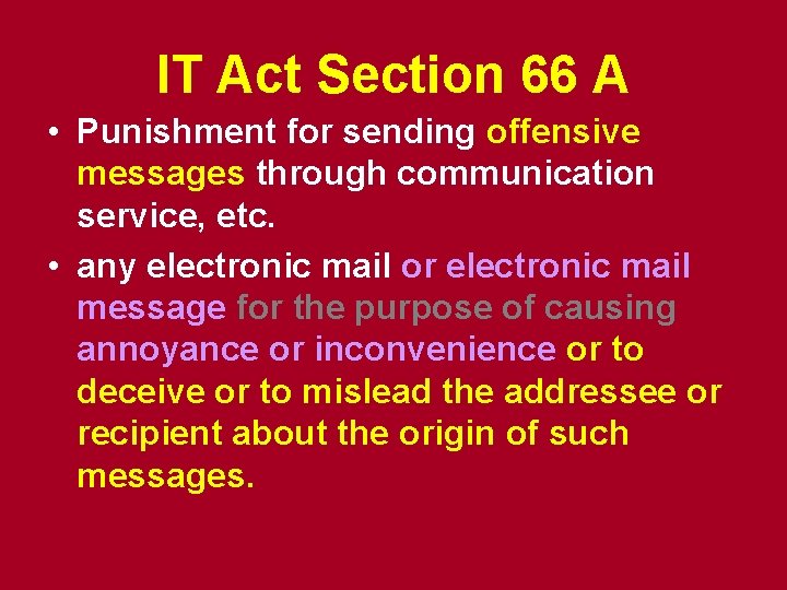 IT Act Section 66 A • Punishment for sending offensive messages through communication service,