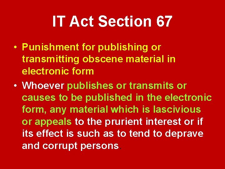 IT Act Section 67 • Punishment for publishing or transmitting obscene material in electronic