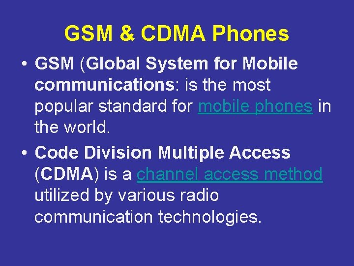 GSM & CDMA Phones • GSM (Global System for Mobile communications: is the most