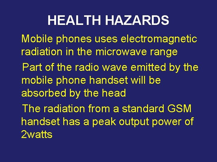 HEALTH HAZARDS Mobile phones uses electromagnetic radiation in the microwave range Part of the