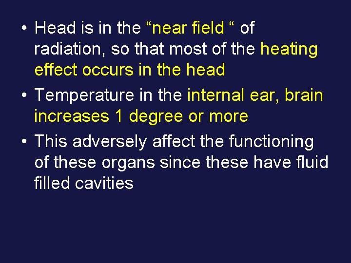  • Head is in the “near field “ of radiation, so that most