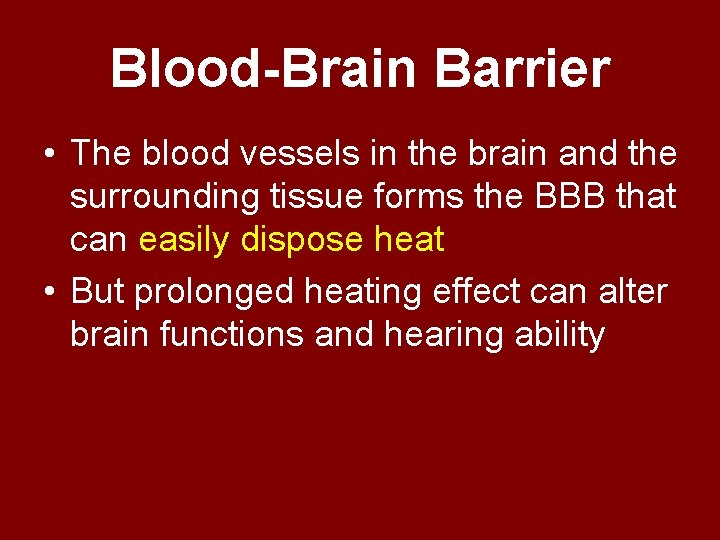 Blood-Brain Barrier • The blood vessels in the brain and the surrounding tissue forms