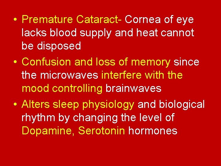  • Premature Cataract- Cornea of eye lacks blood supply and heat cannot be