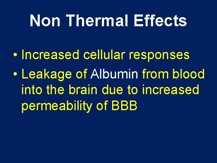 Non Thermal Effects • Increased cellular responses • Leakage of Albumin from blood into