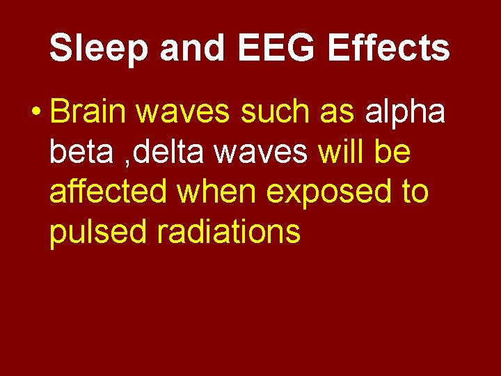 Sleep and EEG Effects • Brain waves such as alpha beta , delta waves