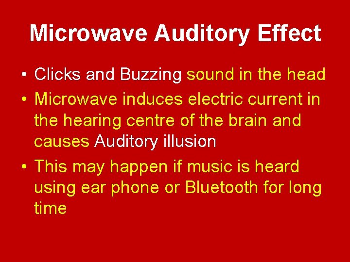 Microwave Auditory Effect • Clicks and Buzzing sound in the head • Microwave induces