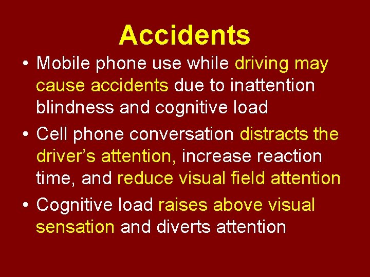 Accidents • Mobile phone use while driving may cause accidents due to inattention blindness