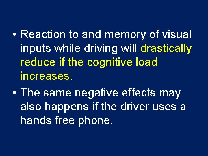  • Reaction to and memory of visual inputs while driving will drastically reduce