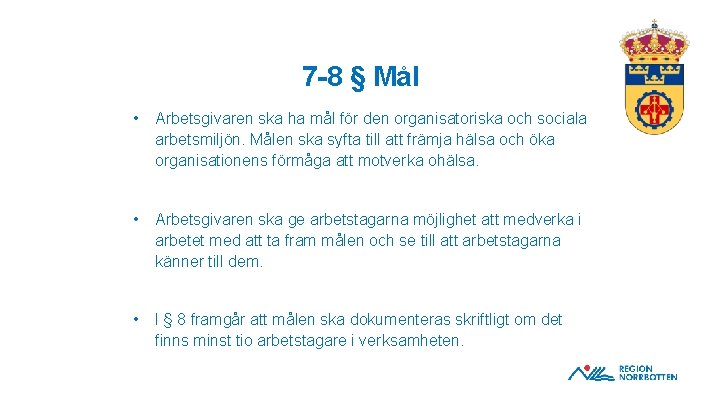 7 -8 § Mål • Arbetsgivaren ska ha mål för den organisatoriska och sociala