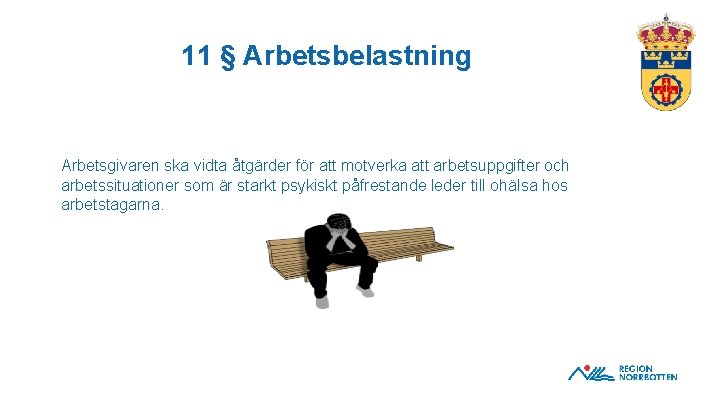 11 § Arbetsbelastning Arbetsgivaren ska vidta åtgärder för att motverka att arbetsuppgifter och arbetssituationer