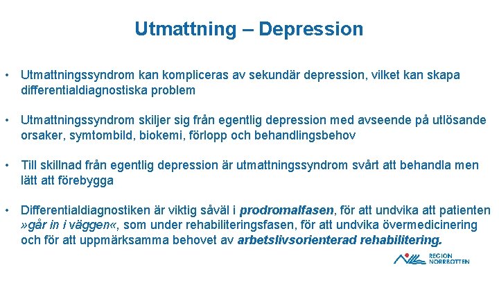Utmattning – Depression • Utmattningssyndrom kan kompliceras av sekundär depression, vilket kan skapa differentialdiagnostiska