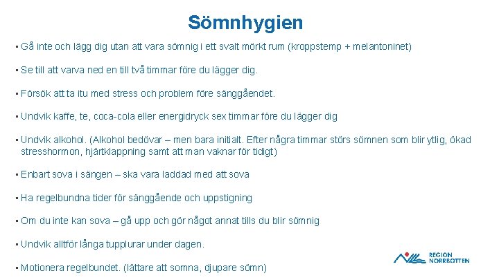 Sömnhygien • Gå inte och lägg dig utan att vara sömnig i ett svalt