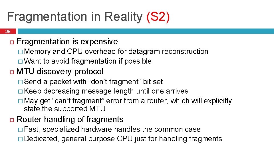 Fragmentation in Reality (S 2) 38 Fragmentation is expensive � Memory and CPU overhead