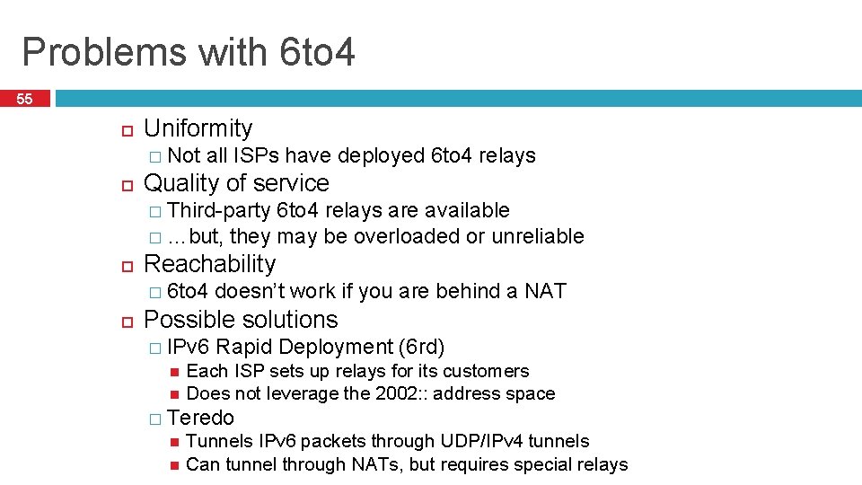 Problems with 6 to 4 55 Uniformity � Not all ISPs have deployed 6