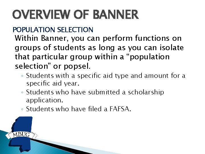 OVERVIEW OF BANNER POPULATION SELECTION Within Banner, you can perform functions on groups of