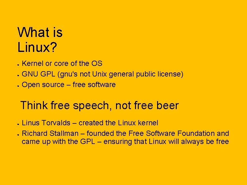 What is Linux? ● ● ● Kernel or core of the OS GNU GPL