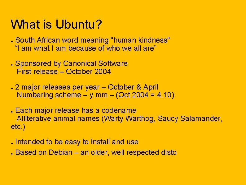 What is Ubuntu? ● ● ● South African word meaning "human kindness" “I am