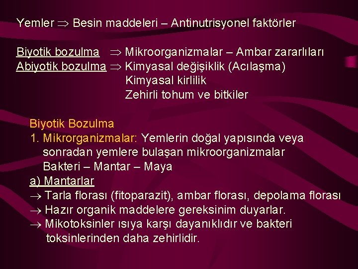 Yemler Besin maddeleri – Antinutrisyonel faktörler Biyotik bozulma Mikroorganizmalar – Ambar zararlıları Abiyotik bozulma