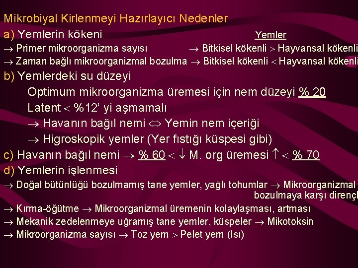 Mikrobiyal Kirlenmeyi Hazırlayıcı Nedenler a) Yemlerin kökeni Yemler Primer mikroorganizma sayısı Bitkisel kökenli Hayvansal