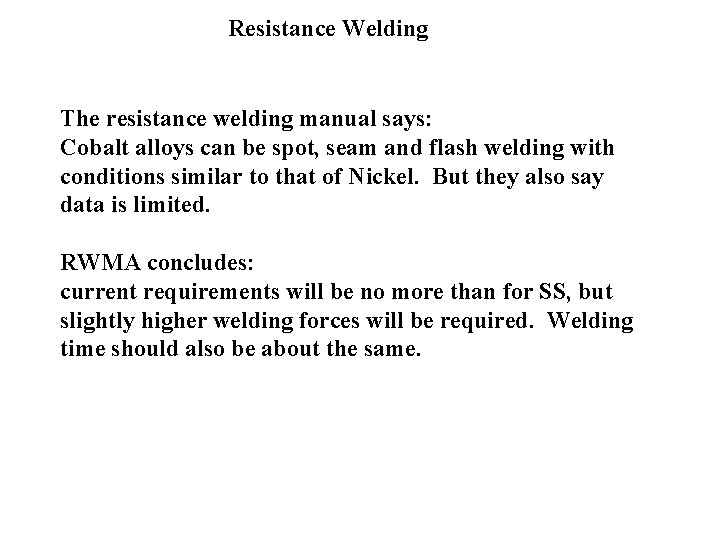 Resistance Welding The resistance welding manual says: Cobalt alloys can be spot, seam and