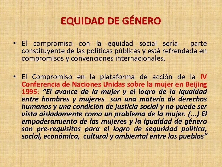 EQUIDAD DE GÉNERO • El compromiso con la equidad social sería parte constituyente de