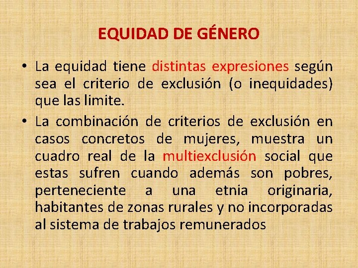EQUIDAD DE GÉNERO • La equidad tiene distintas expresiones según sea el criterio de