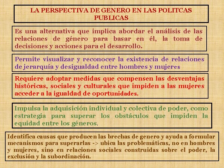 LA PERSPECTIVA DE GENERO EN LAS POLITCAS PUBLICAS Es una alternativa que implica abordar