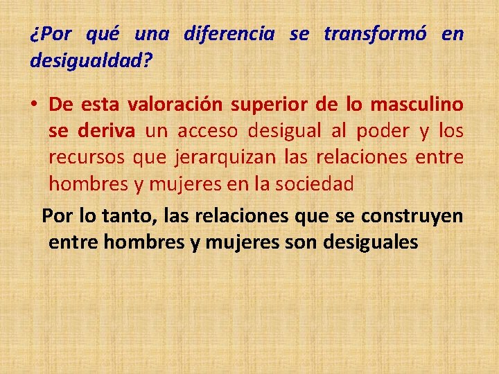 ¿Por qué una diferencia se transformó en desigualdad? • De esta valoración superior de