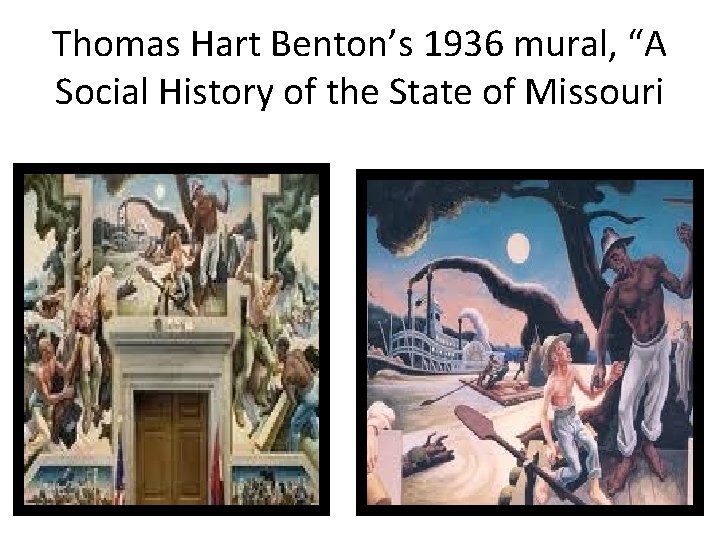 Thomas Hart Benton’s 1936 mural, “A Social History of the State of Missouri 