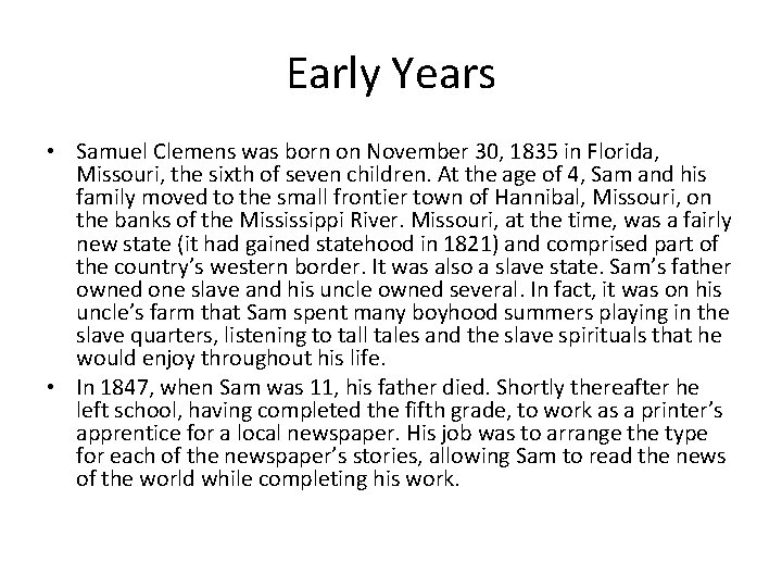 Early Years • Samuel Clemens was born on November 30‚ 1835 in Florida‚ Missouri‚