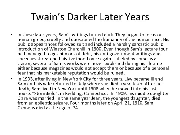 Twain’s Darker Later Years • In these later years‚ Sam’s writings turned dark. They