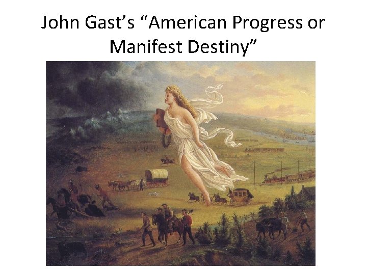 John Gast’s “American Progress or Manifest Destiny” 