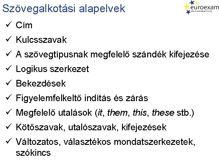 Szövegalkotási alapelvek ü Cím ü Kulcsszavak ü A szövegtípusnak megfelelő szándék kifejezése ü Logikus