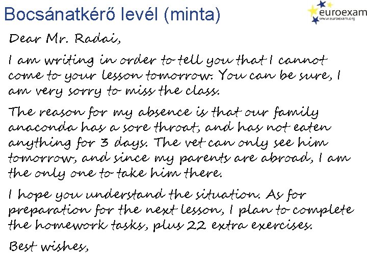 Bocsánatkérő levél (minta) Dear Mr. Radai, I am writing in order to tell you