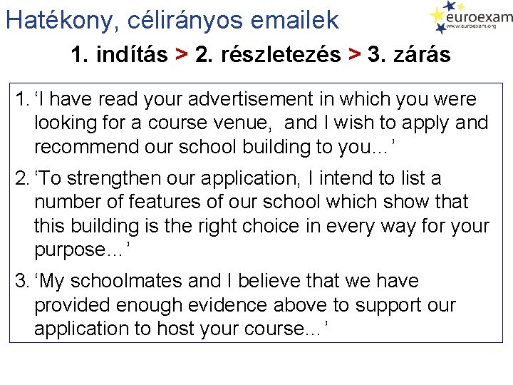 Hatékony, célirányos emailek 1. indítás > 2. részletezés > 3. zárás 1. ‘I have