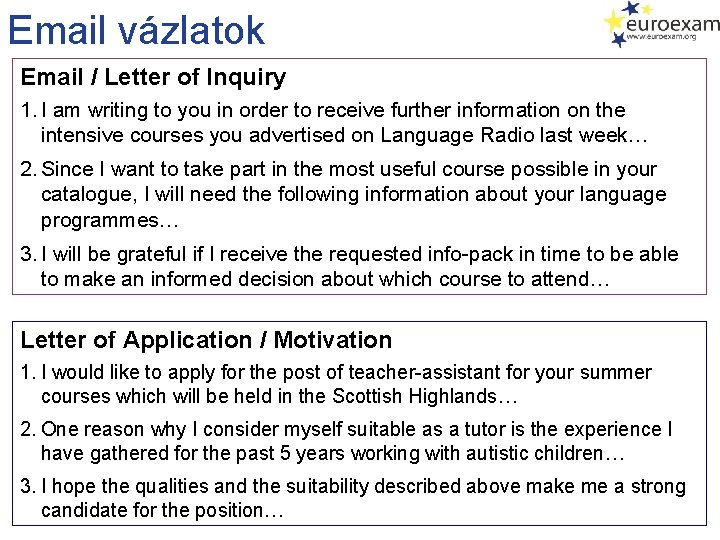 Email vázlatok Email / Letter of Inquiry 1. I am writing to you in