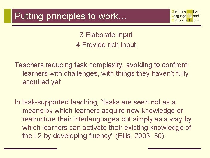 Putting principles to work… 3 Elaborate input 4 Provide rich input Teachers reducing task