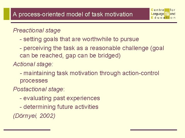 A process-oriented model of task motivation Preactional stage - setting goals that are worthwhile