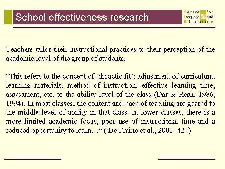 School effectiveness research Teachers tailor their instructional practices to their perception of the academic