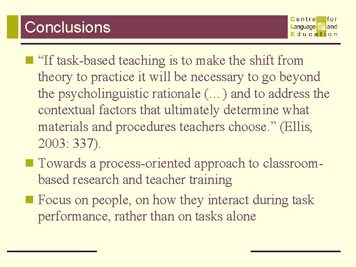 Conclusions n “If task-based teaching is to make the shift from theory to practice